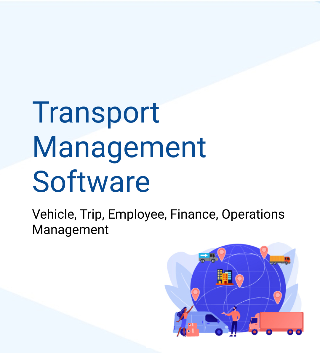 Transport Management
                Software -- Vehicle, Trip, Employee, Finance, Operations Management.